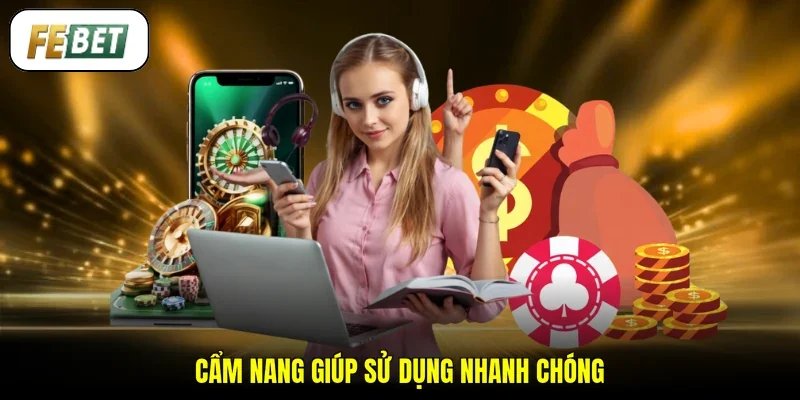 Cẩm nang giúp sử dụng nhanh chóng