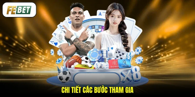 Chi tiết các bước tham gia