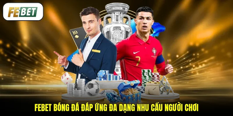 FEBET bóng đá đáp ứng đa dạng nhu cầu người chơi
