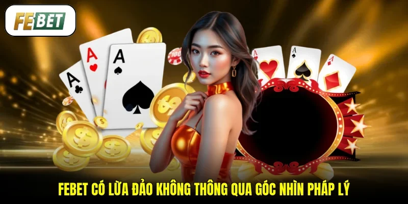 FEBET có lừa đảo không thông qua góc nhìn pháp lý