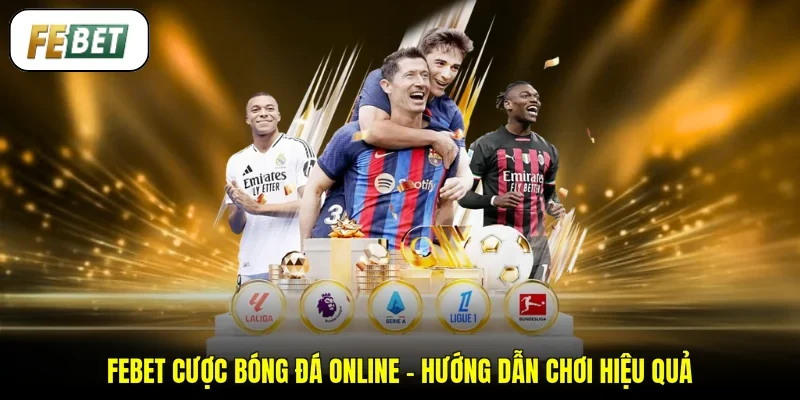 FEBET Cược Bóng  Đá Online – Hướng Dẫn Chơi Hiệu Quả 