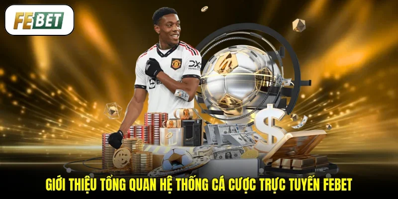 Giới thiệu tổng quan hệ thống cá cược trực tuyến FEBET