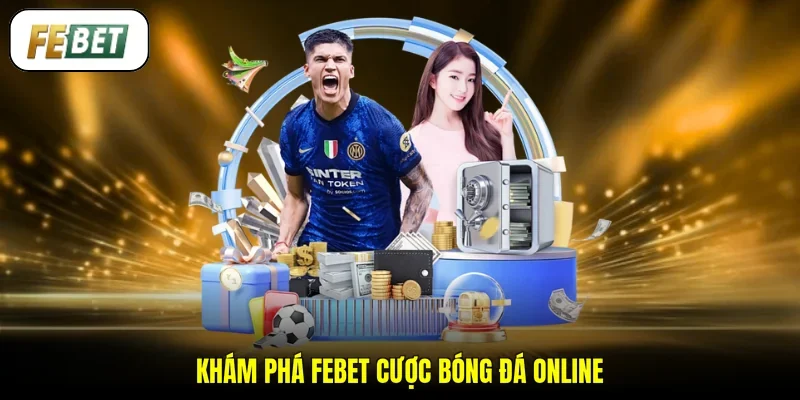 Khám phá FEBET cược bóng đá online