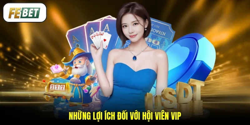 Những lợi ích đối với hội viên VIP
