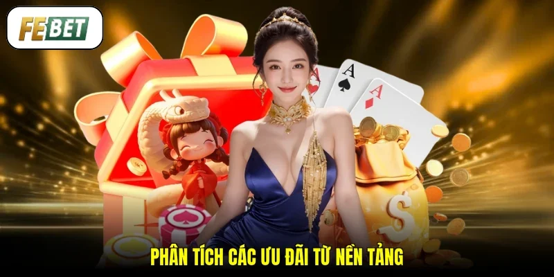 Phân tích các ưu đãi từ nền tảng
