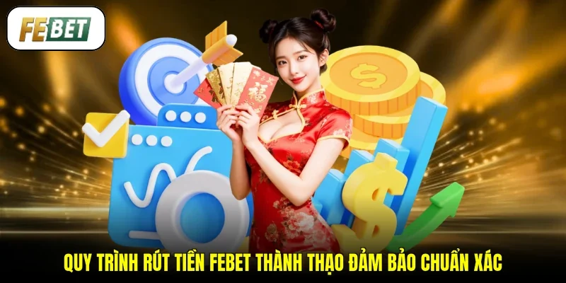 Quy trình rút tiền FEBET thành thạo đảm bảo chuẩn xác
