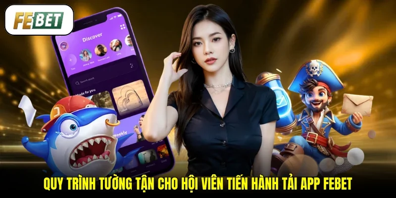 Quy trình tường tận cho hội viên tiến hành tải app FEBET
