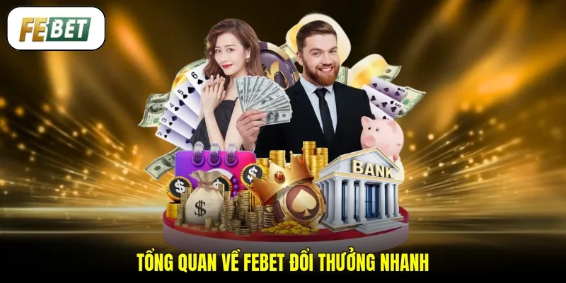 Tổng quan về FEBET đổi thưởng nhanh
