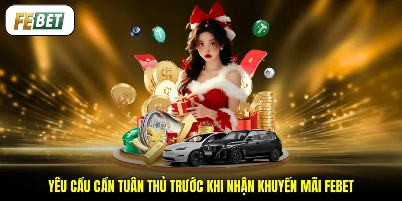Yêu cầu cần tuân thủ trước khi nhận khuyến mãi FEBET